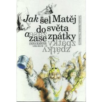 Jak šel Matěj do světa a zase zpátky - Jana Kašová