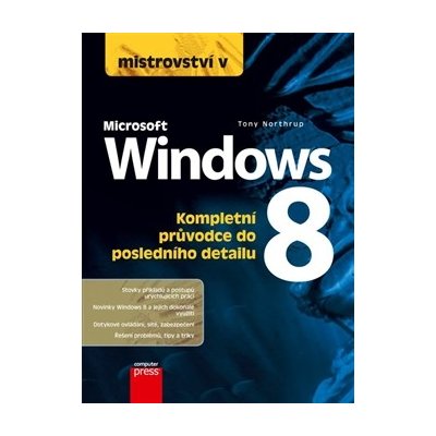 Mistrovství v Microsoft Windows 8 - Tony Northrup – Hledejceny.cz