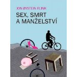 Sex, smrt a manželství - Jon Oystein Flink – Hledejceny.cz