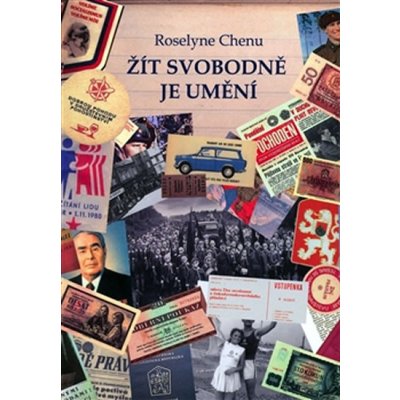 Chenu Roselÿne: Žít svobodně je umění Kniha – Zbozi.Blesk.cz