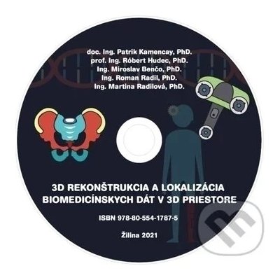 3D rekonštrukcia a lokalizácia biomedicínskych dát v 3D priestore - Patrik Kamencay, Róbert Hudec, Miroslav Benčo, Roman Radil, Martina Radilová