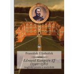 Edmund Kampián SJ 1540--1581 František Úředníček – Hledejceny.cz