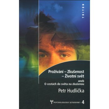 Prožívání zkušenost život.svět - Petr Hudlička