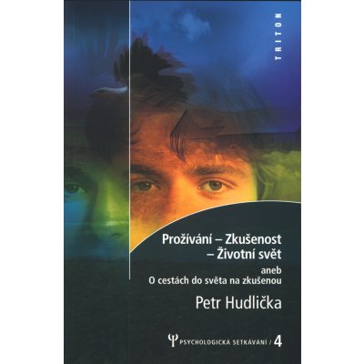 Prožívání zkušenost život.svět - Petr Hudlička – Hledejceny.cz