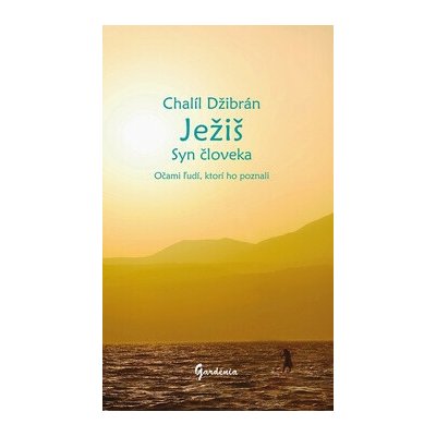 Ježiš Syn človeka - Chalíl Džibrán – Hledejceny.cz