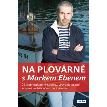 Na plovárně s Markem Ebenem - Marek Eben