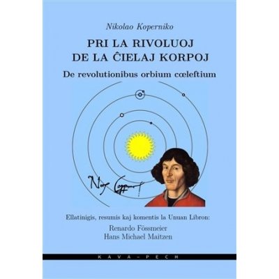 Pri la rivoluoj de la cielaj korpoj / De revolutionibus orbium coeleltium - Mikuláš Koperník