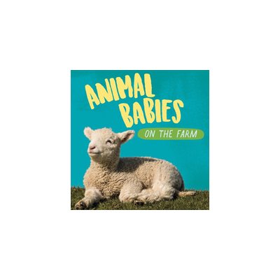 Animal Babies: On the Farm