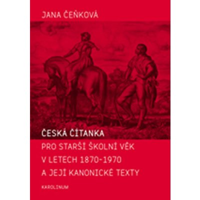 Česká čítanka pro starší školní věk v letech 1870-1970 – Zboží Mobilmania