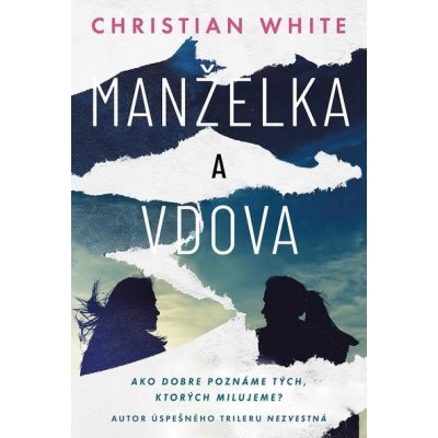 Manželka a vdova: Ako dobre poznáme tých, ktorých milujeme? - Christian White – Zboží Mobilmania