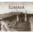 Zmizelá Šumava 3 - Jan Fischer