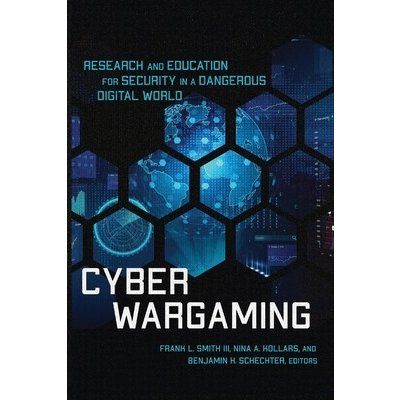 Cyber Wargaming: Research and Education for Security in a Dangerous Digital World Smith Frank L. IIIPaperback – Zbozi.Blesk.cz