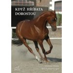 Když hříbata dorostou - Hošák Stanislav, Gregor Dalibor – Hledejceny.cz