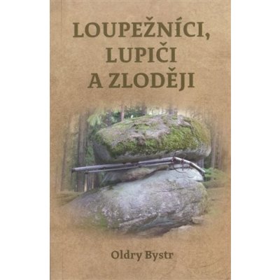Loupežníci, lupiči a zloději - Oldry Bystr – Hledejceny.cz
