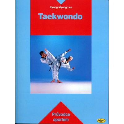 Taekwondo - Průvodce sportem Lee Kyong Myong – Hledejceny.cz