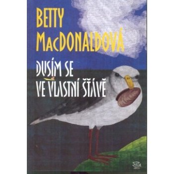 Dusím se ve vlastní šťávě - Betty MacDonaldová