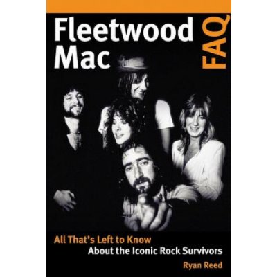 Fleetwood Mac FAQ Ryan Reed – Zbozi.Blesk.cz