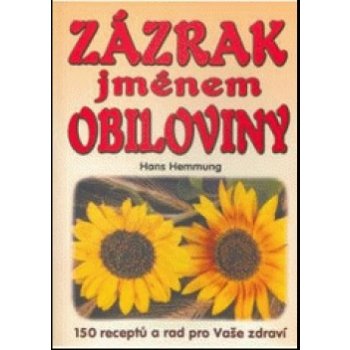 Zázrak jménem obiloviny - Hans Hemmung