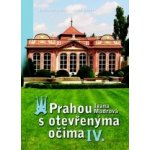 Prahou s otevřenýma IV. očima - Ivana Mudrová – Hledejceny.cz