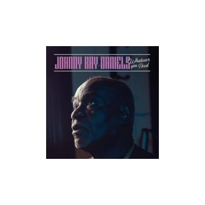 Whatever You Need - Johnny Ray Daniels LP