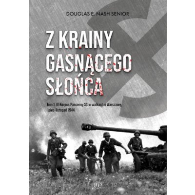 Z krainy gasnącego słońca. Tom 1. IV Korpus Pancerny SS w walkach o Warszawę, lipiec-listopad 1944 – Zboží Mobilmania