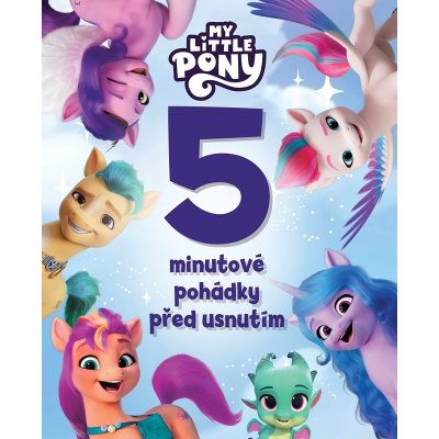 My Little Pony - 5minutové pohádky před usnutím – Zbozi.Blesk.cz