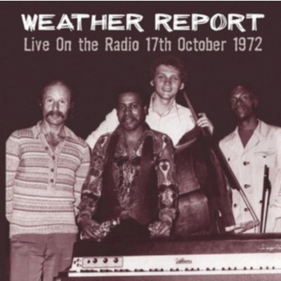 Live On the Radio, 17th October 1972 - Weather Report CD – Zbozi.Blesk.cz