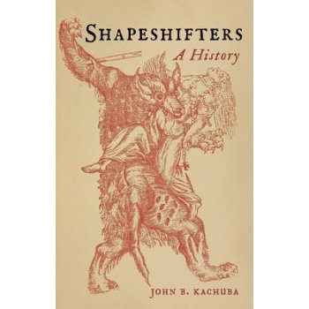 Shapeshifters: A History Kachuba John B.Pevná vazba