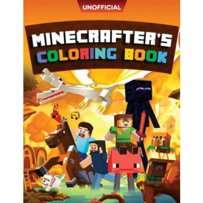 Minecraft Coloring Book: Minecrafter's Coloring Activity Book: 100 Coloring Pages for Kids - All Mobs Included An Unofficial Minecraft Book Villager OrdinaryPaperback – Zbozi.Blesk.cz