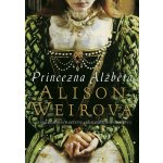 Princezna Alžběta - Alison Weir – Hledejceny.cz