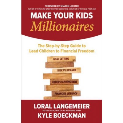 Make Your Kids Millionaires: The Step-By-Step Guide to Lead Children to Financial Freedom Langemeier LoralPevná vazba – Hledejceny.cz