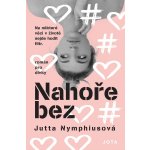 Nahoře bez - Jutta Nymphius – Sleviste.cz