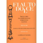 Škola hry na sopránovou zobcovou flétnu I. Flauto dolce - Ladislav Daniel – Hledejceny.cz