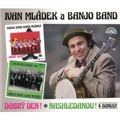 Ivan Mládek, Banjo Band Ivana Mládka – Dobrý den! & Nashledanou! & bonusy CD