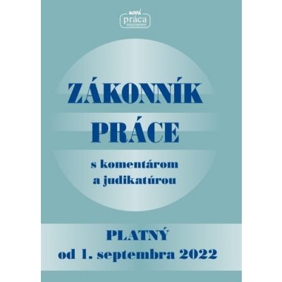 Zákonník práce s komentárom a judikatúrou - Platný od 1. septembra 2022 – Hledejceny.cz