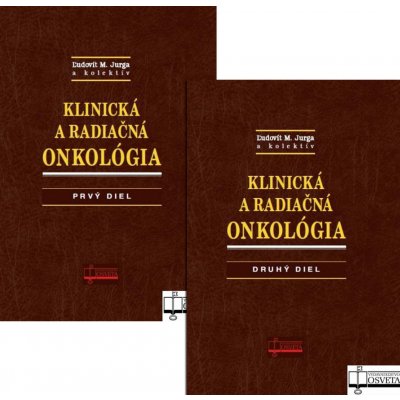 KLINICKÁ A RADIAČNÁ ONKOLÓGIA PRVÝ A DRUHÝ DIEL - Ľudovít M. Jurga – Hledejceny.cz