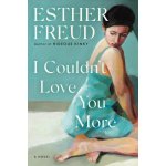I Couldnt Love You More - Esther Freud – Hledejceny.cz