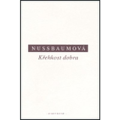 Nussbaum Martha C. - Křehkost dobra – Hledejceny.cz