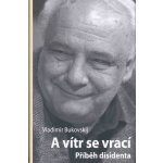 A vítr se vrací Vladimír Bukovskij – Hledejceny.cz
