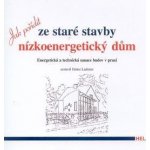 Jak pořídit ze staré stavby nízkoenergetický dům - Heinz Ladener – Hledejceny.cz