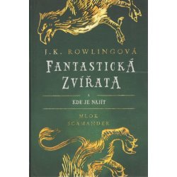 Fantastická zvířata a kde je najít - Joanne Kathleen Rowling