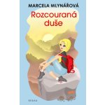 Rozcouraná duše - Marcela Mlynářová – Hledejceny.cz
