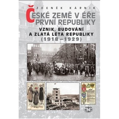 České země v éře první republiky 1918-1929 Zdeněk Kárník – Zbozi.Blesk.cz