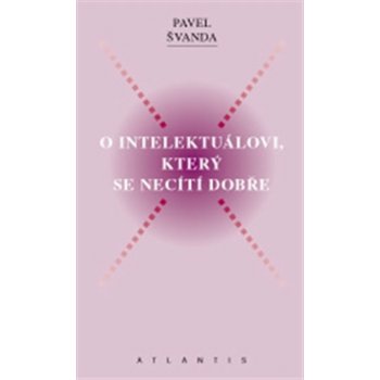 O intelektuálovi, který se necítí dobře - Pavel Švanda