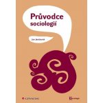 Jandourek Jan - Průvodce sociologií – Hledejceny.cz