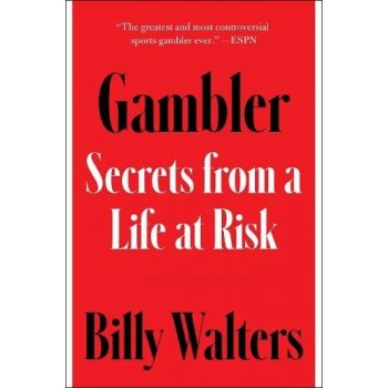 Gambler: Secrets from a Life at Risk