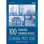 100 tradičních stavebních detailů - ochrana proti vodě - Balík Michael, Solař Jaroslav – Sleviste.cz