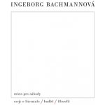 Místo pro náhody / II / Eseje o literatuře, hudbě a filosofii - Ingeborg Bachmannová – Sleviste.cz