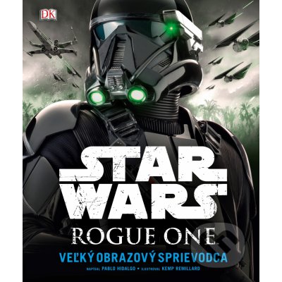Star Wars: Rogue One - Pablo Hidalgo,Kemp Remillard ilustrácie