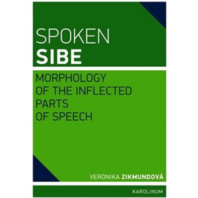 Spoken Sibe: Morphology of the Inflected Parts of Speech: Morphology of the Inflected Parts of Speech - Zikmundová Veronika - Zikmundová Veronika – Zbozi.Blesk.cz